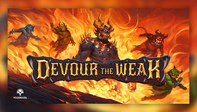 Devour the Weak เกมใหม่สล็อตเว็บตรงยุโรป